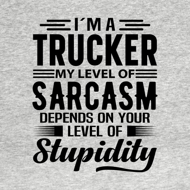 I'm A Trucker by Stay Weird